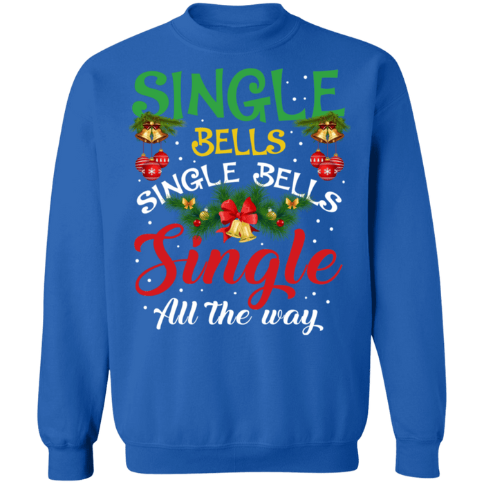 Jingle Bells Single Bells Single all the way ugly christmas sweater sweatshirt