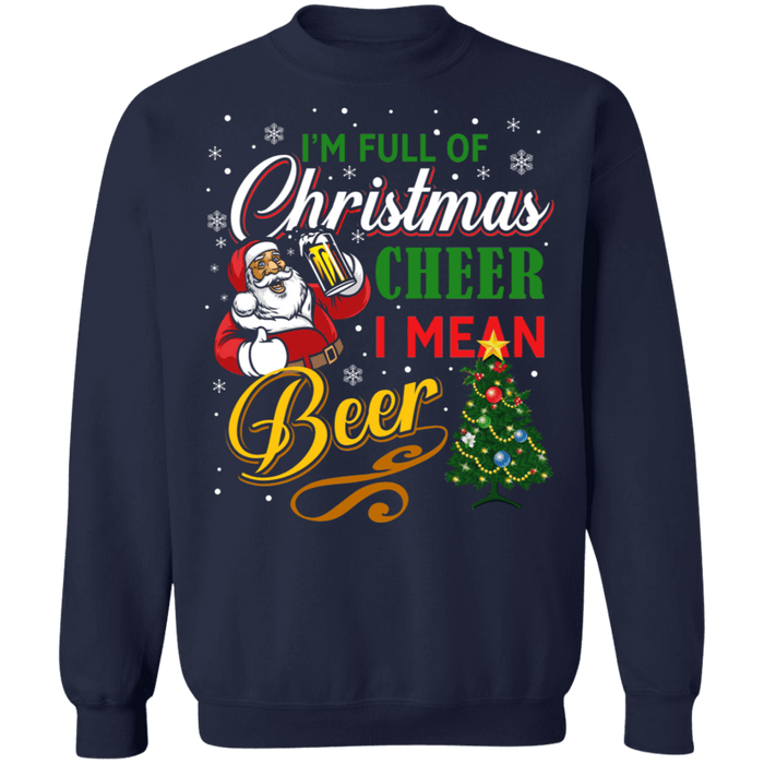 I'm full of christmas cheer I mean beer ugly holiday sweater sweatshirt