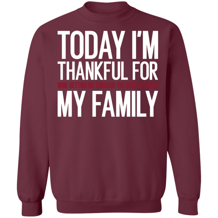 Today I'm Thankful for Wine and my family funny thanksgiving christmas sweater