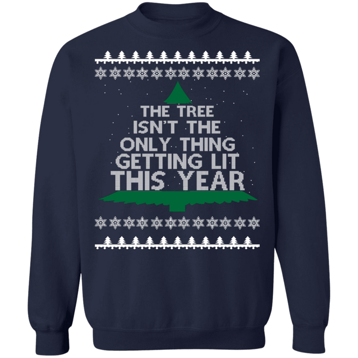 The tree isn't the only thing getting lit this year funny drinking ugly christmas sweater version 2 sweatshirt