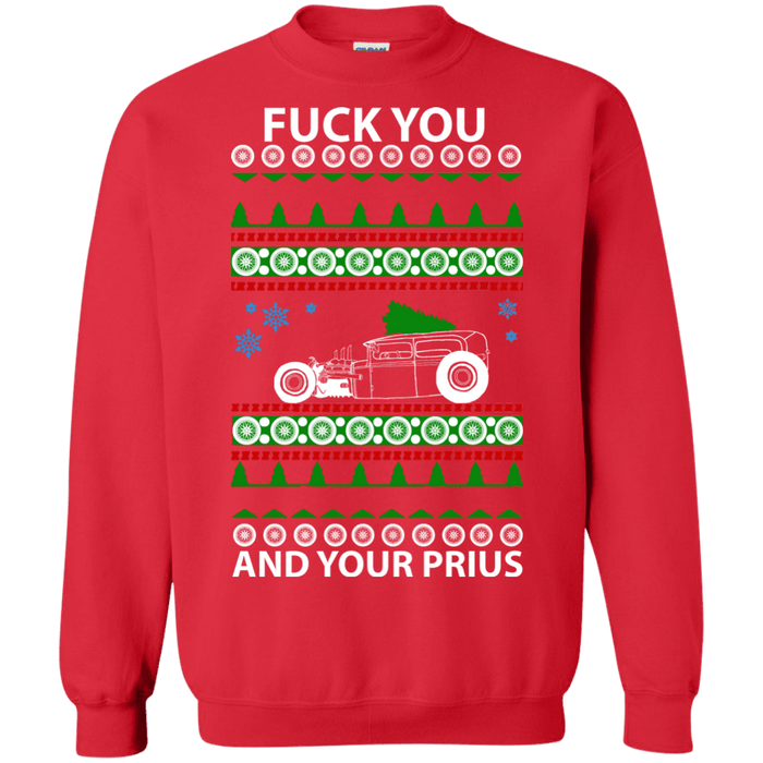 Fuck you and your Prius Rat Rod ugly Christmas Sweater--no smoke sweatshirt