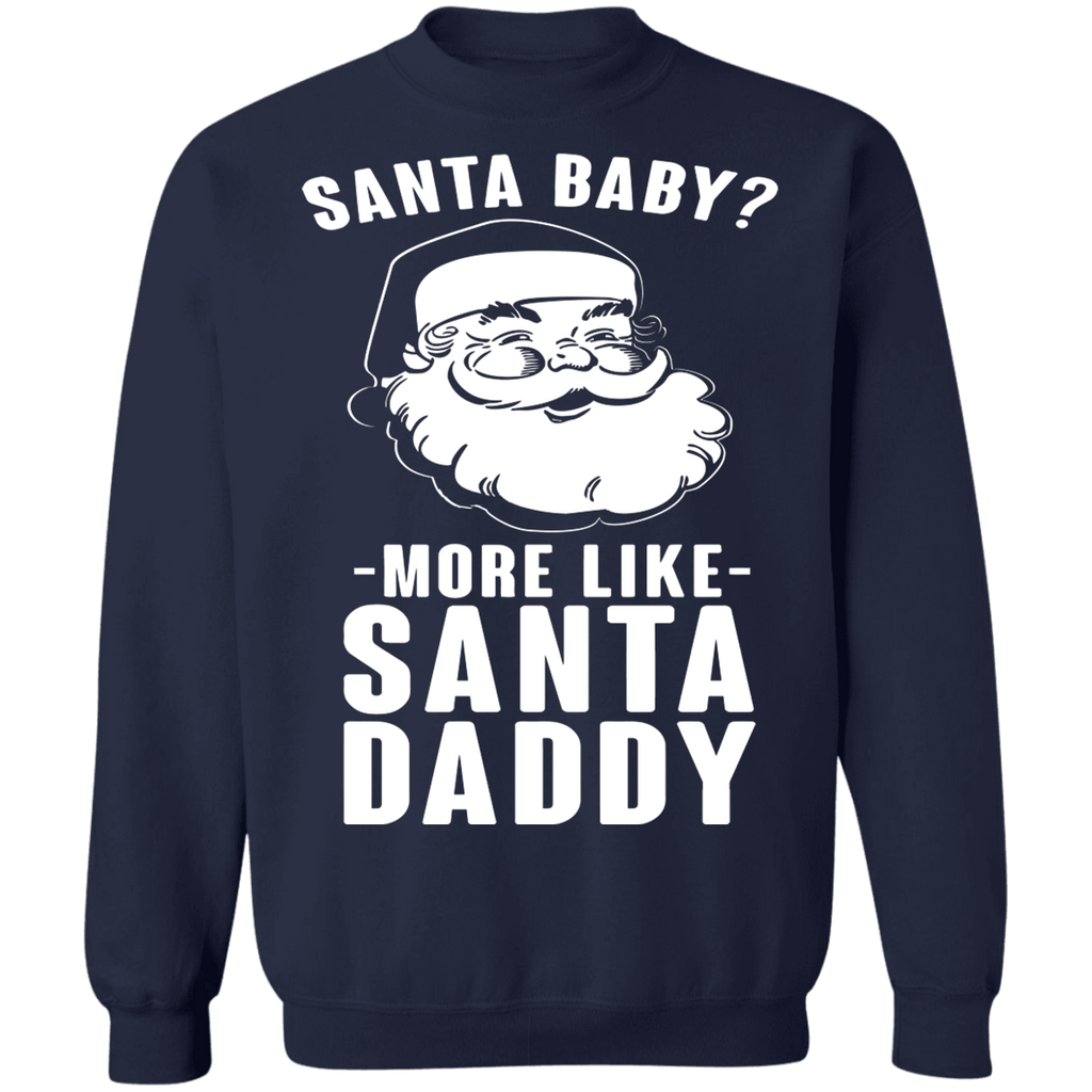 Santa Baby More Like Santa Daddy Adult Humor Ugly Christmas Sweater sweatshirt
