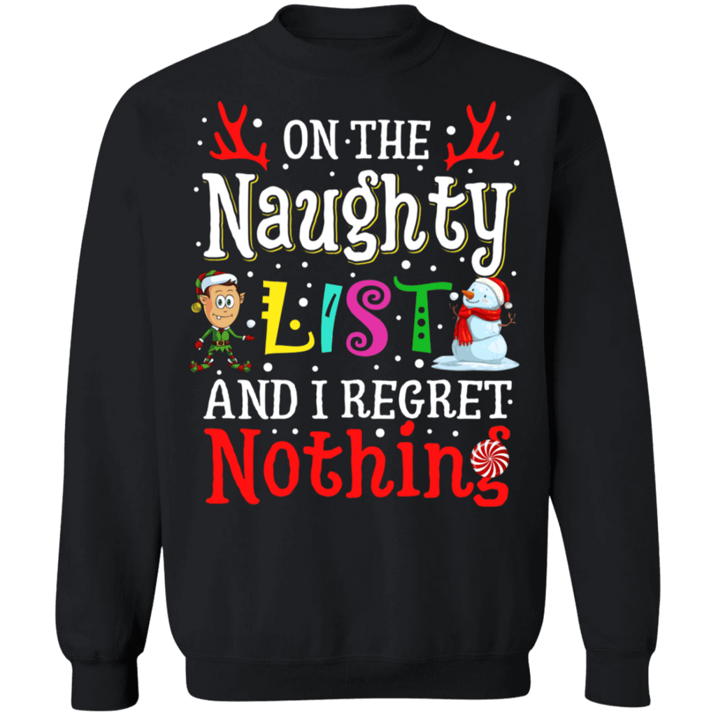 On the Naughty List and I regret Nothing Ugly Christmas Sweater #2 sweatshirt