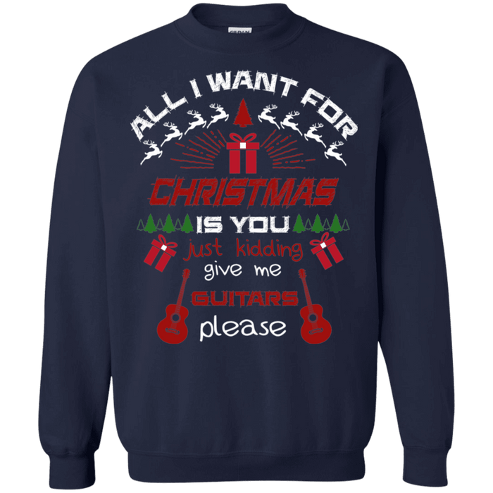 All I want for Christmas is Guitars Ugly Christmas Sweater sweatshirt