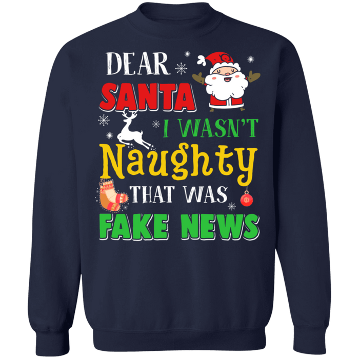 Dear Santa I wasn't Naughty That was Fake News Ugly Christmas Sweater sweatshirt