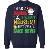 Dear Santa I wasn't Naughty That was Fake News Ugly Christmas Sweater sweatshirt