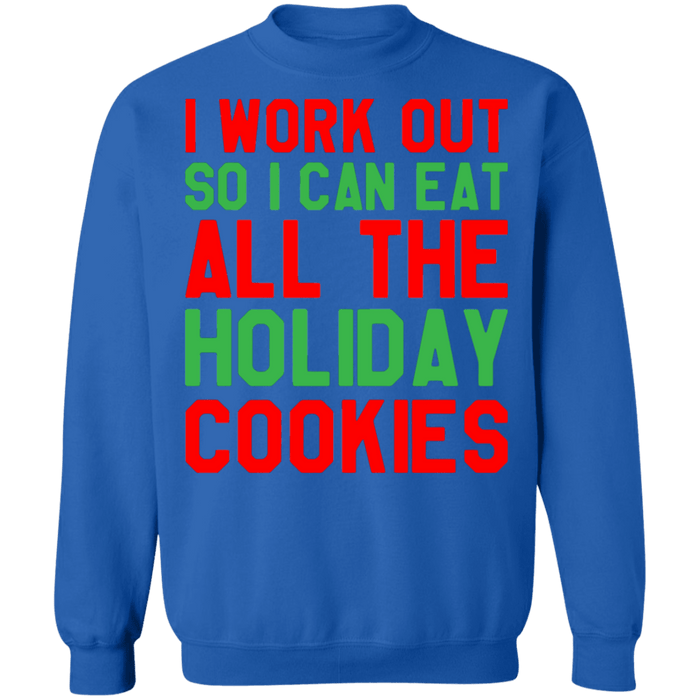 I work out so I can eat all the holiday christmas cookies ugly sweater sweatshirt