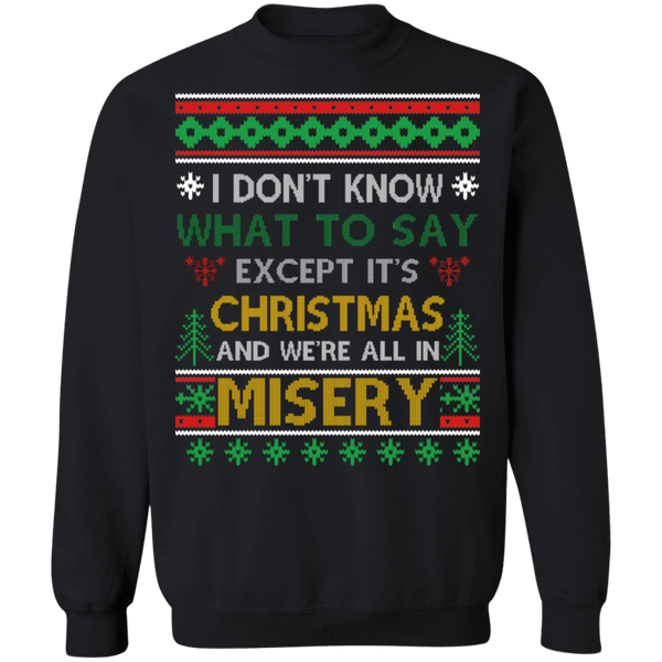 We're all in Misery Ugly Christmas Sweater #2 sweatshirt