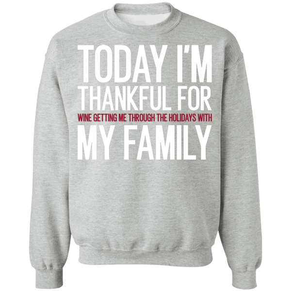 Today I'm Thankful for Wine and my family funny thanksgiving christmas sweater