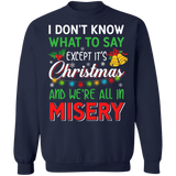 I don't know what to say except it's christmas and we're all in misery ugly sweater sweatshirt