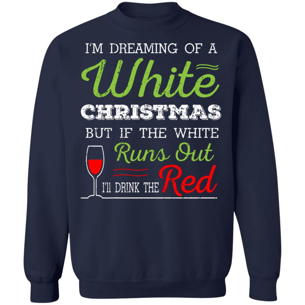 Funny Wine Dreaming of a white christmas sweater sweatshirt
