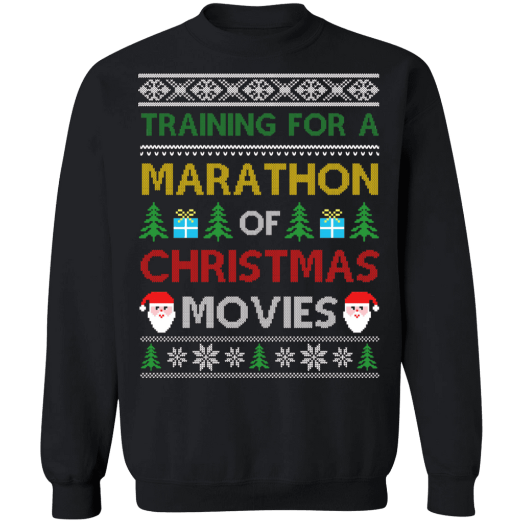 Training for a Marathon of Christmas Movies Ugly Sweater sweatshirt