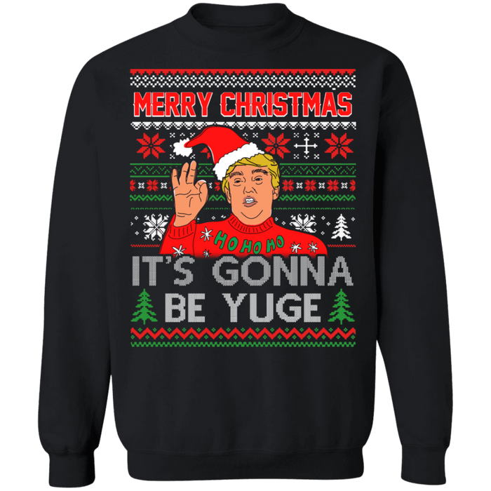 Trump Merry Christmas It's gonna be Yuge Ugly Christmas Sweater sweatshirt