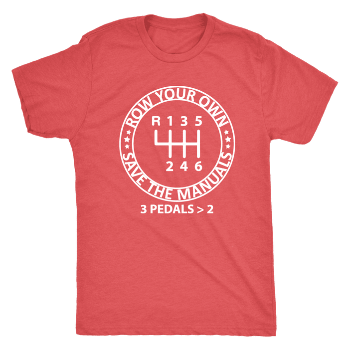 Row Your Own Save the Manuals 6 Speed T-shirt