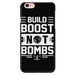 build boost not bombs iphone 6 phone case 6s plus