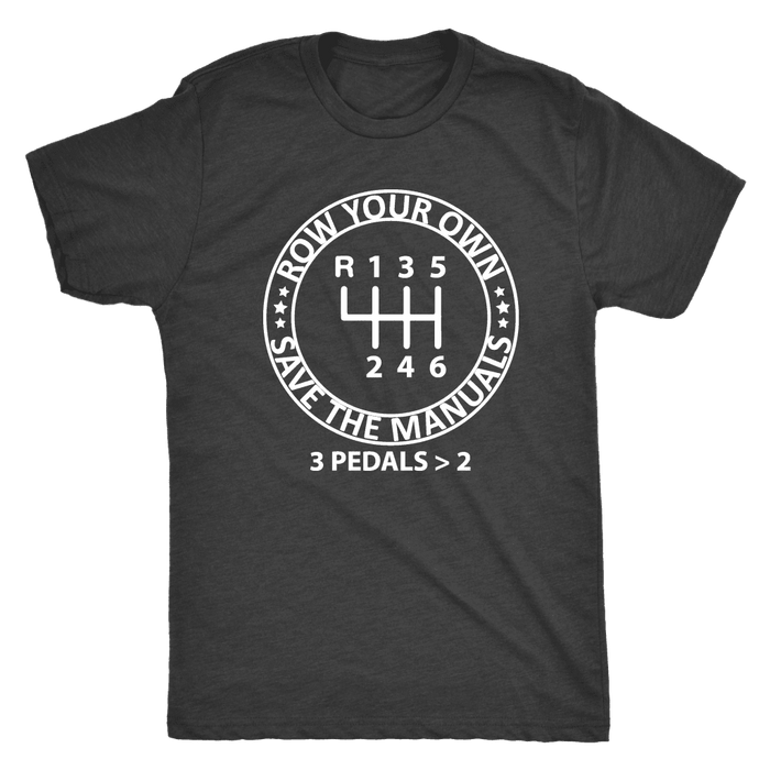 Row Your Own Save the Manuals 6 Speed T-shirt