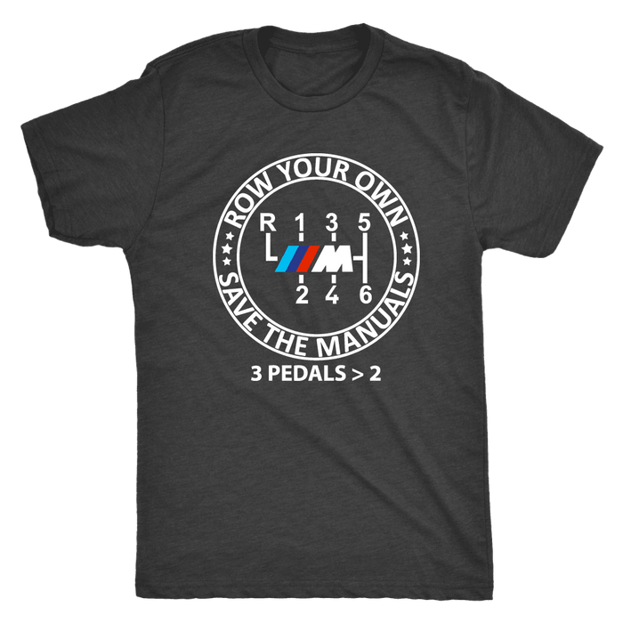 BMW M Row Your Own Save the Manuals 6 speed T-shirt