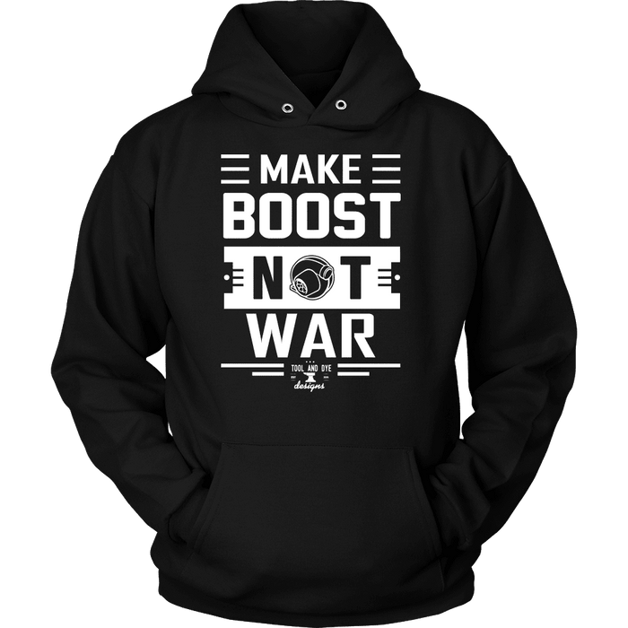 Make Boost Not War mens (unisex) Hoodie and Crewneck Sweatshirt