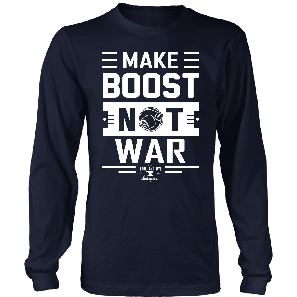 Make Boost Not War Long Sleeve T-shirt mens (unisex) multiple colors