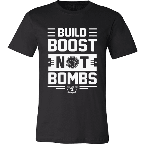 Build Boost Not Bombs turbo supercharger T shirt (black)-Free US shipping- Tool and Dye Designs