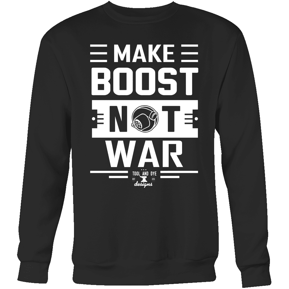 Make Boost Not War mens (unisex) Hoodie and Crewneck Sweatshirt