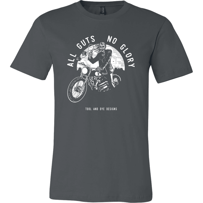 All Guts No Glory T Shirt (multiple colors)- Tool and Dye Designs