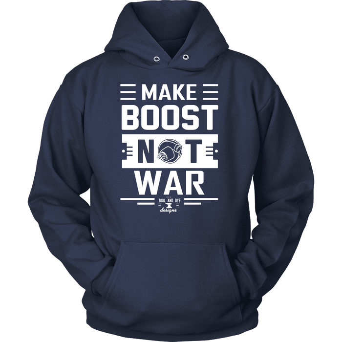 Make Boost Not War mens (unisex) Hoodie and Crewneck Sweatshirt