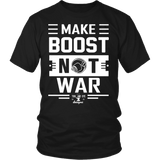 Make Boost Not War mens t-shirt (unisex) multiple colors