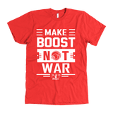 Make Boost Not War Premium Mens (unisex) T-shirt Multiple colors