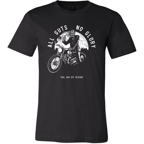 All Guts No Glory T Shirt (multiple colors)- Tool and Dye Designs